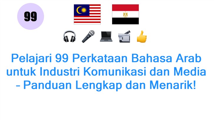 Pelajari 99 Perkataan Bahasa Arab untuk Industri Komunikasi dan Media – Panduan Lengkap dan Menarik!